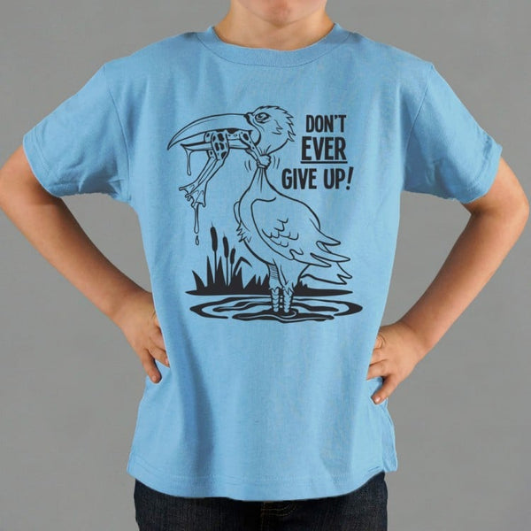 Don't Ever Give Up Kids' T-Shirt