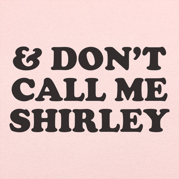 &amp; Don't Call Me Shirley Women's T-Shirt