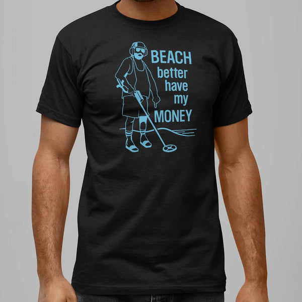 Beach Better Have My Money Men's T-Shirt
