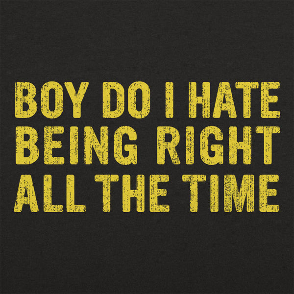 Being Right All The Time Men's T-Shirt