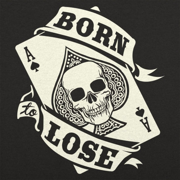 Born To Lose Men's T-Shirt
