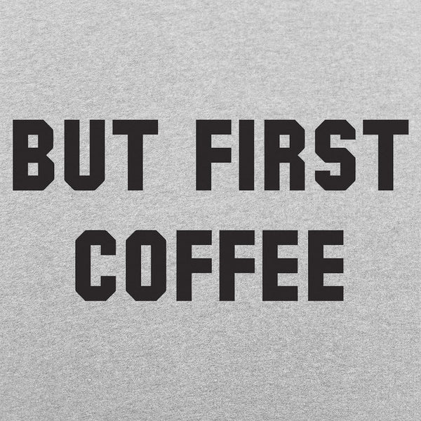 But First Coffee Men's T-Shirt
