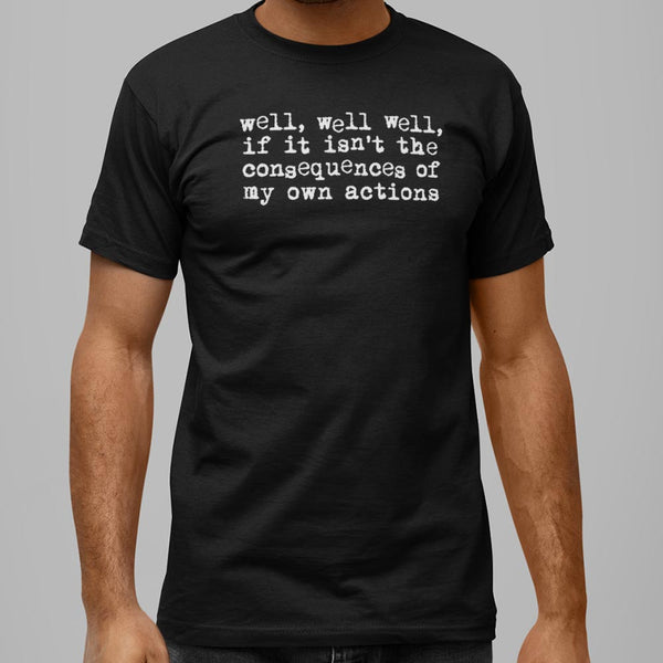 Consequences Men's T-Shirt