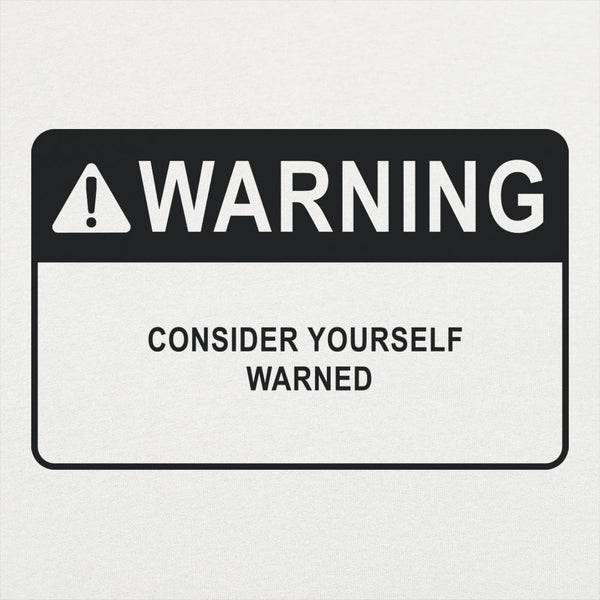 Consider Yourself Warned Men's T-Shirt