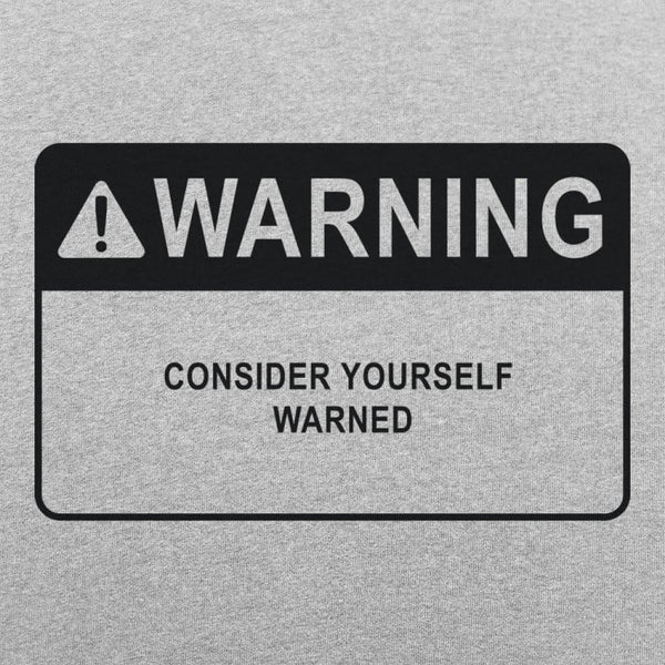 Consider Yourself Warned Men's T-Shirt