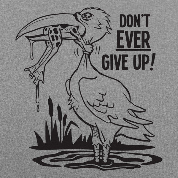Don't Ever Give Up Women's T-Shirt