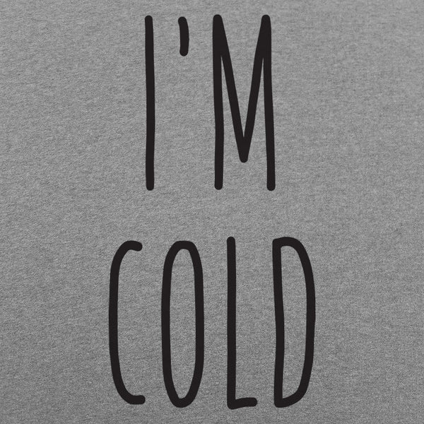 I'm Cold Men's T-Shirt