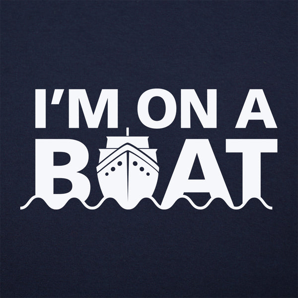 I'm On A Boat Men's T-Shirt