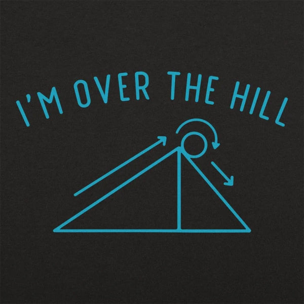 I'm Over The Hill Men's T-Shirt