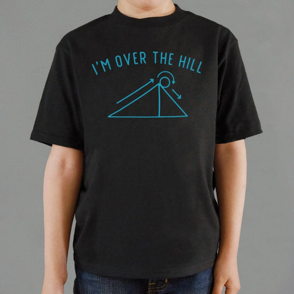 I'm Over The Hill Kids' T-Shirt