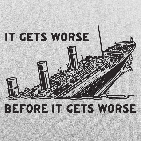 It Gets Worse Men's T-Shirt