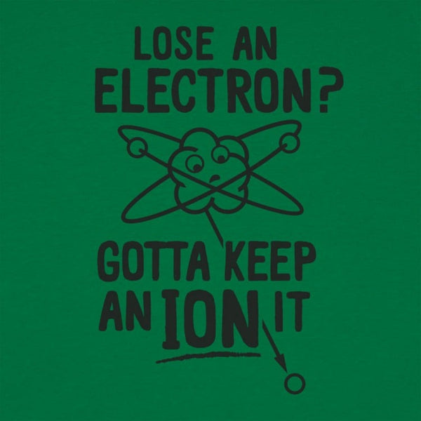 Gotta Keep An Ion It Men's T-Shirt