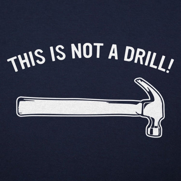 Not A Drill Men's T-Shirt