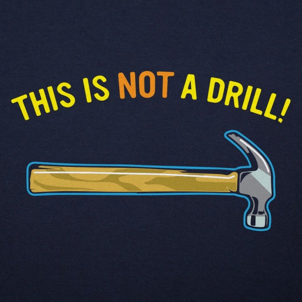 Not A Drill Graphic Men's T-Shirt