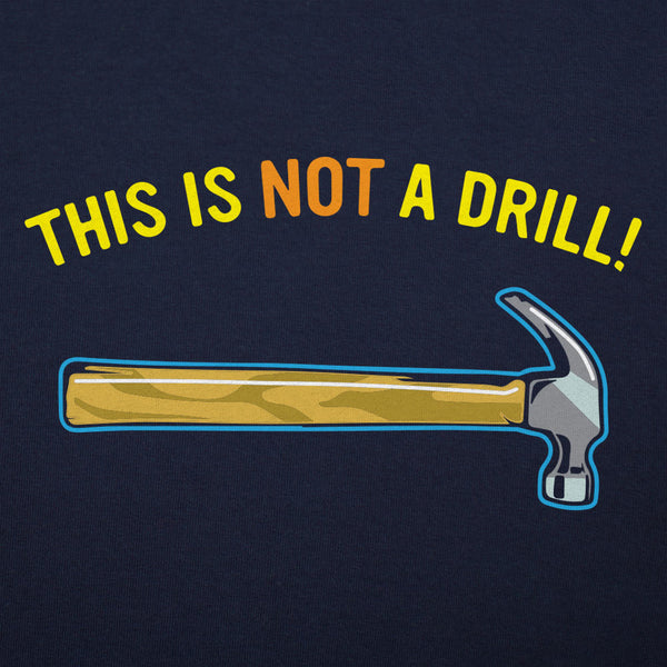 Not A Drill Full Color Men's T-Shirt
