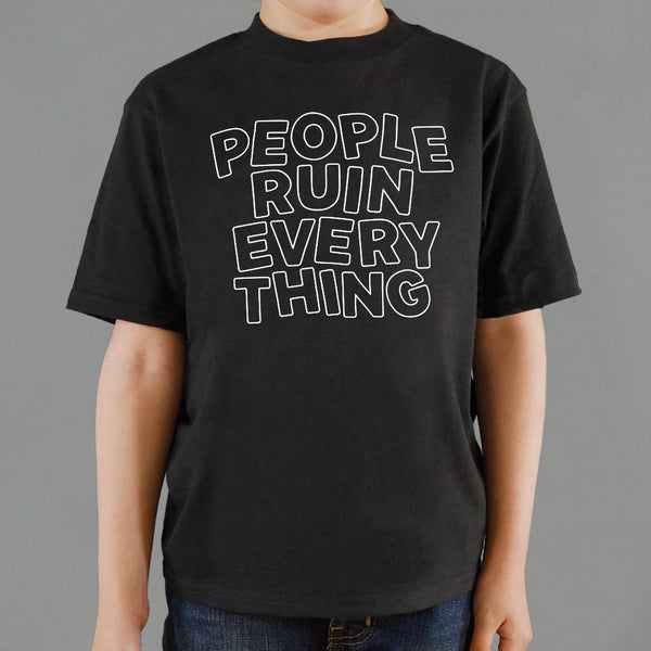 People Ruin Everything Kids' T-Shirt