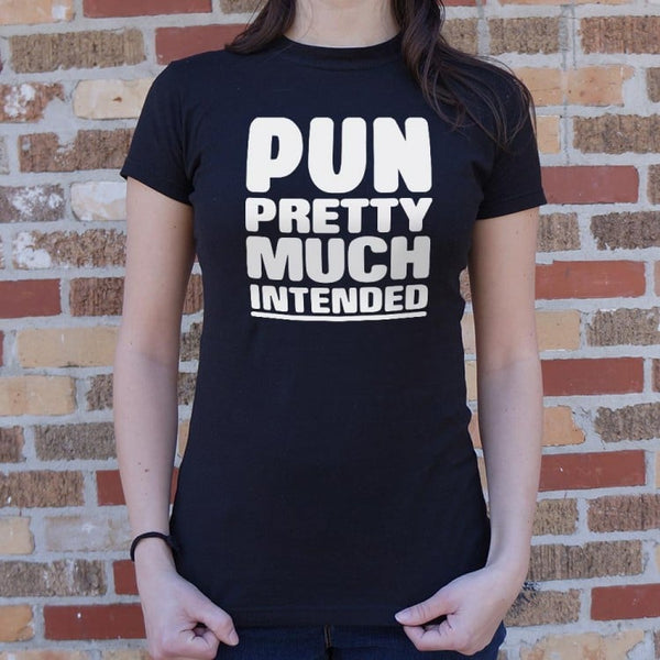 Pun Pretty Much Intended Women's T-Shirt