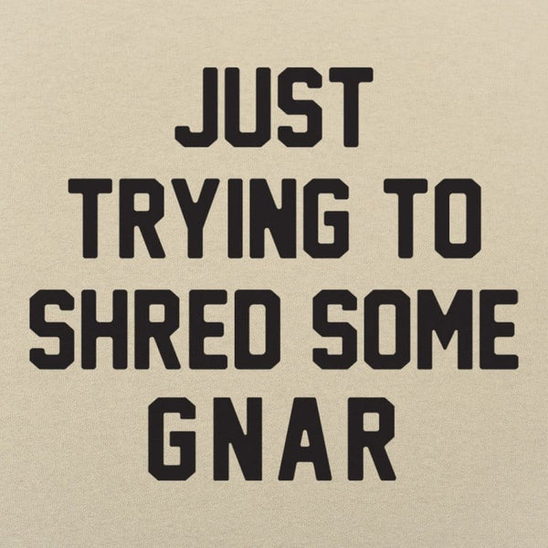 Shred Some Gnar Men's T-Shirt