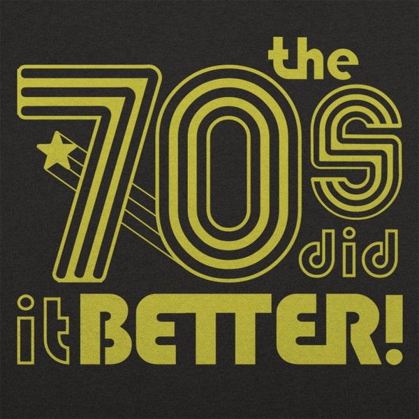 The 70s Did It Better Women's T-Shirt