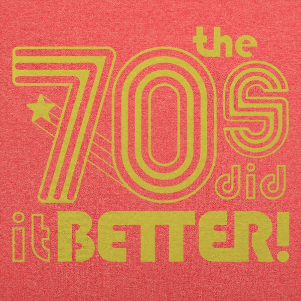 The 70s Did It Better Men's T-Shirt