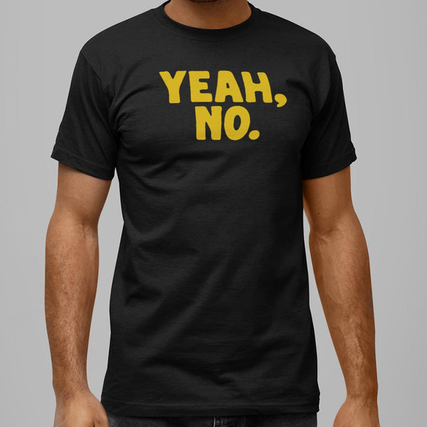 Yeah No Men's T-Shirt