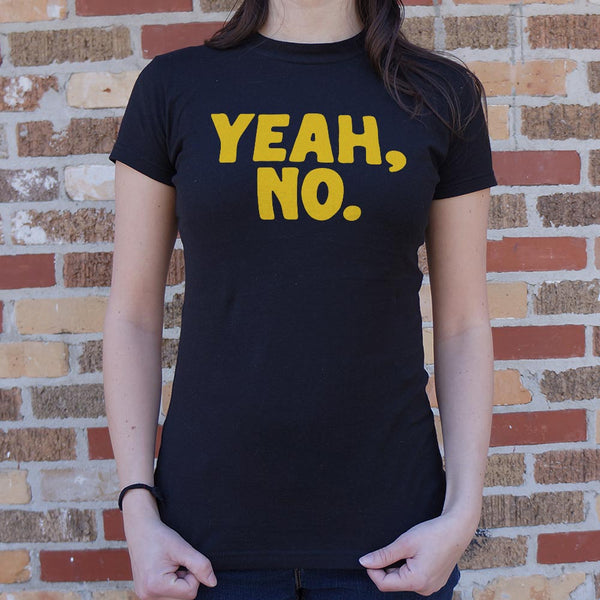 Yeah No Women's T-Shirt