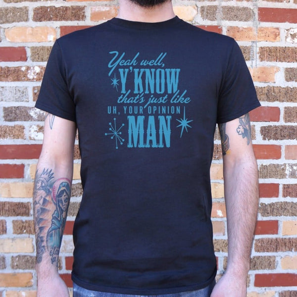 Your Opinion Man Men's T-Shirt