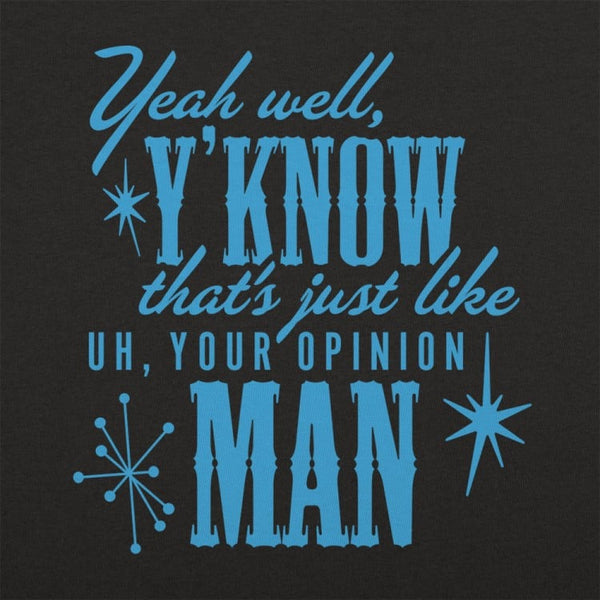 Your Opinion Man Women's T-Shirt