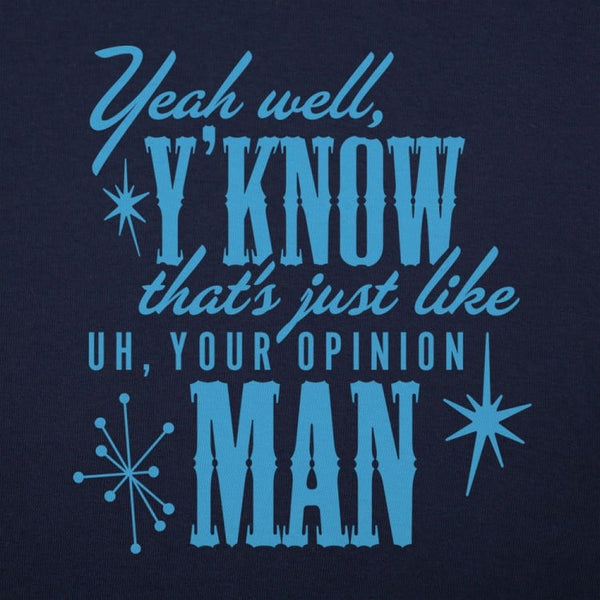 Your Opinion Man Men's T-Shirt