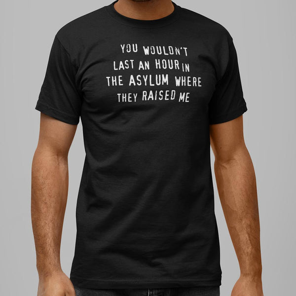 You Wouldn't Last an Hour Men's T-Shirt