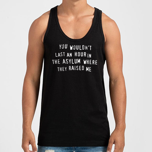 You Wouldn't Last an Hour Men's Tank