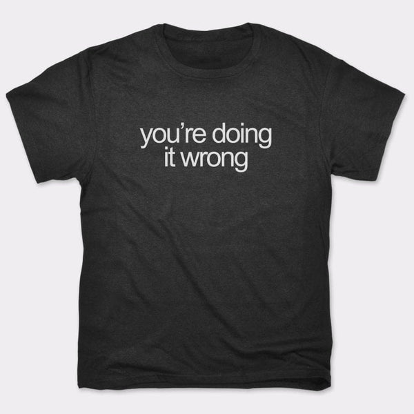 Doing It Wrong Men's T-Shirt