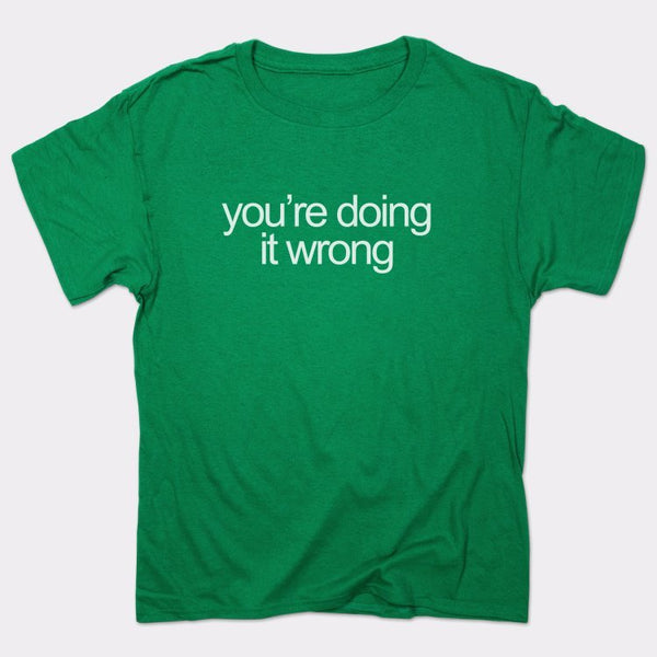 Doing It Wrong Men's T-Shirt