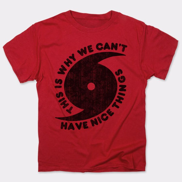 Can't Have Nice Things Men's T-Shirt