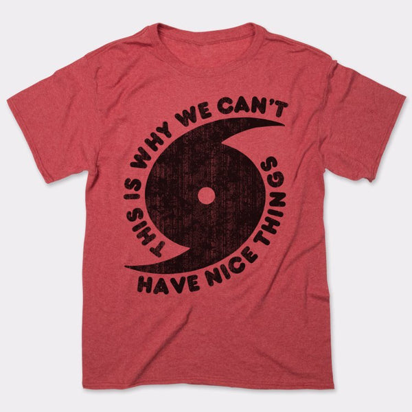 Can't Have Nice Things Men's T-Shirt