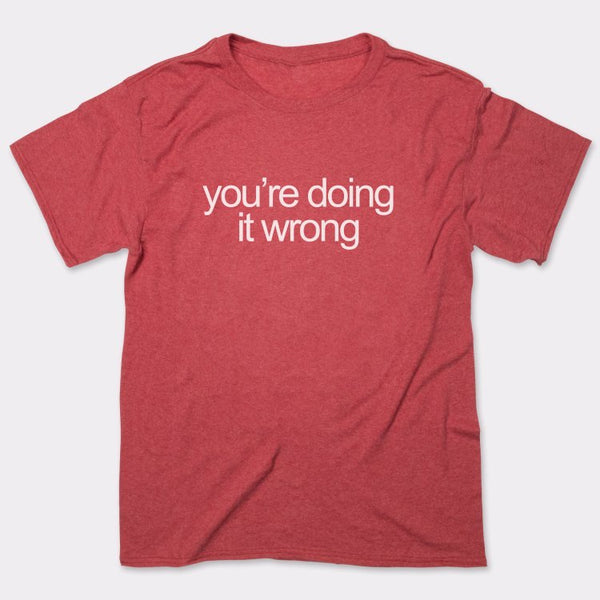 Doing It Wrong Men's T-Shirt