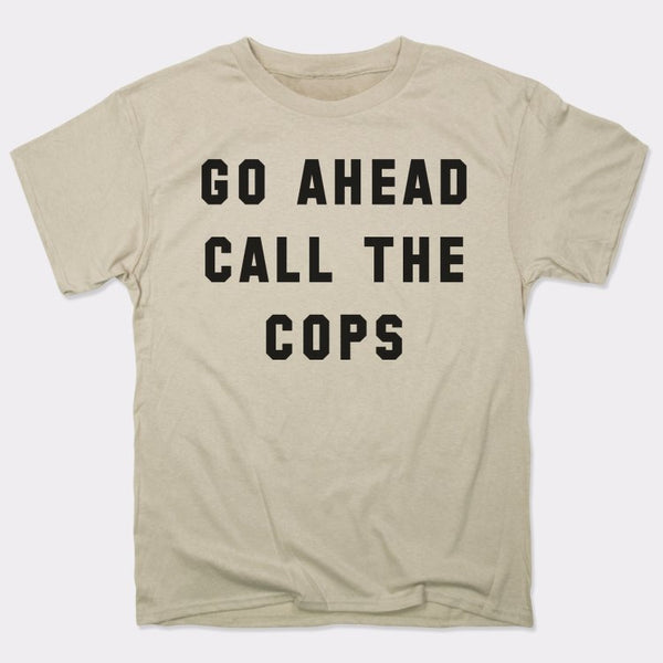 Go Ahead Call The Cops Men's T-Shirt