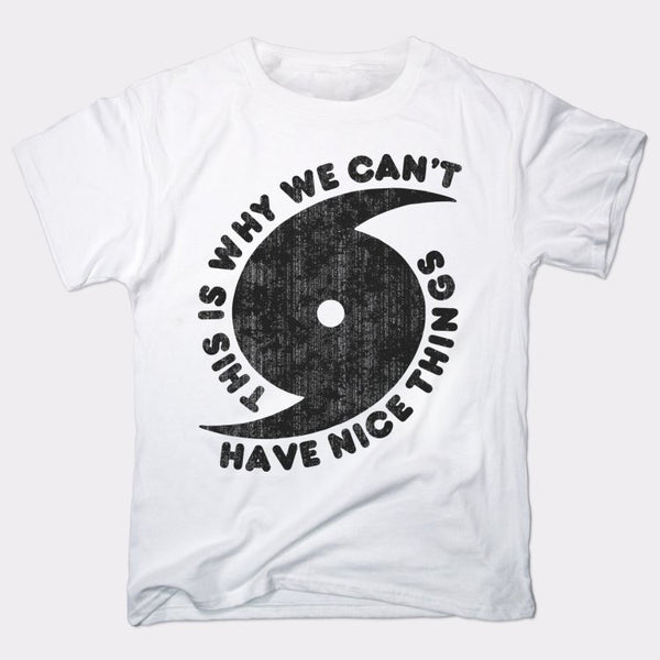Can't Have Nice Things Men's T-Shirt
