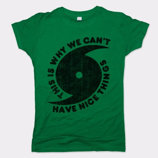 Can't Have Nice Things Women's T-Shirt