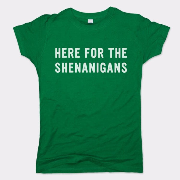 Here For Shenanigans Women's T-Shirt