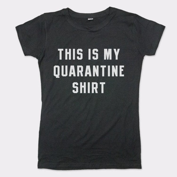 Quarantine Shirt Women's T-Shirt