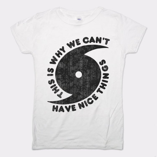 Can't Have Nice Things Women's T-Shirt