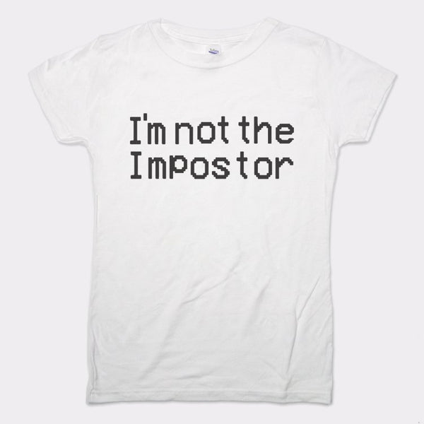 Not The Impostor Women's T-Shirt