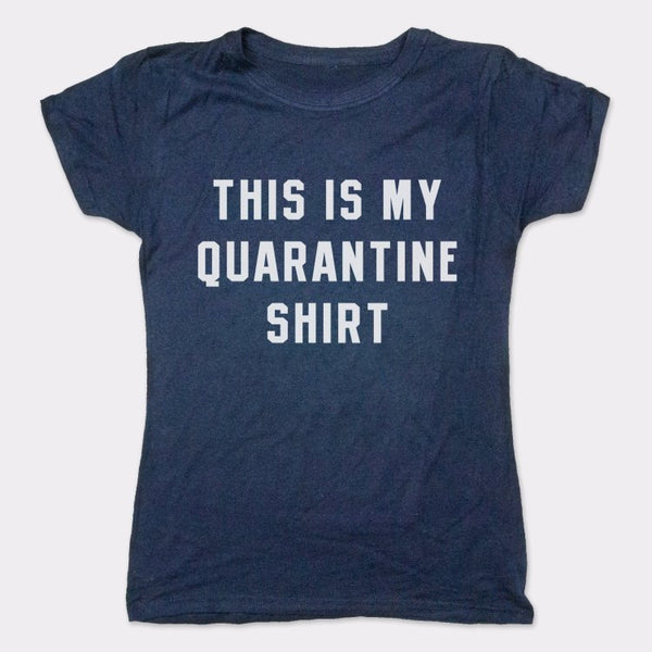 Quarantine Shirt Women's T-Shirt