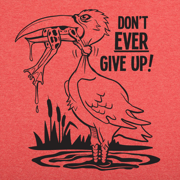 Don't Ever Give Up Men's T-Shirt