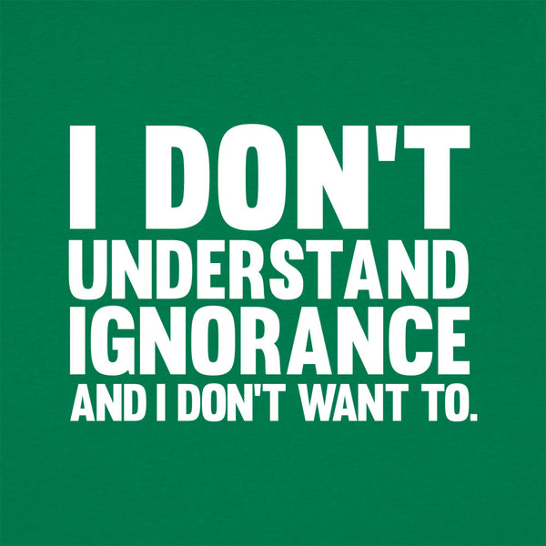Don't Understand Ignorance Men's T-Shirt