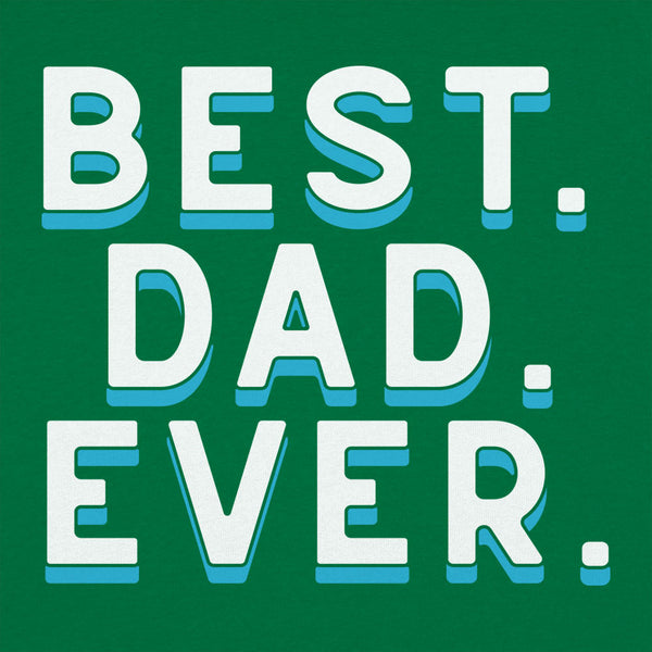 Best. Dad. Ever. Men's T-Shirt