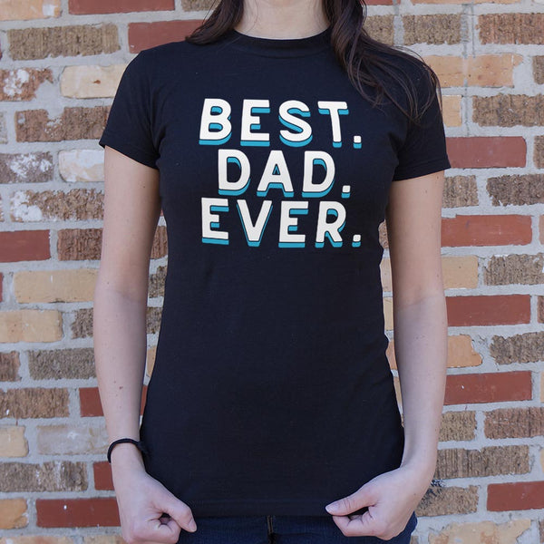 Best. Dad. Ever. Women's T-Shirt