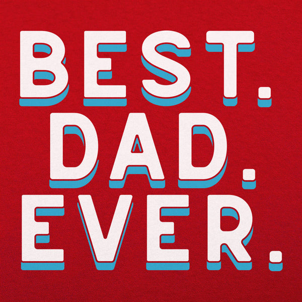 Best. Dad. Ever. Men's T-Shirt