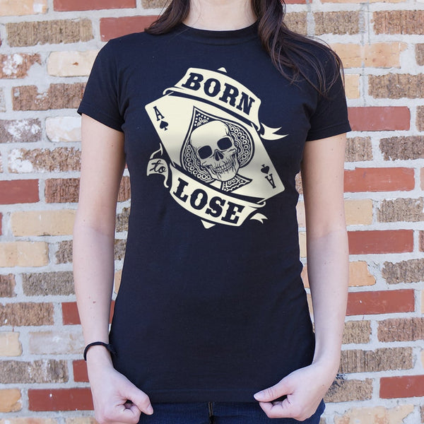 Born To Lose Women's T-Shirt